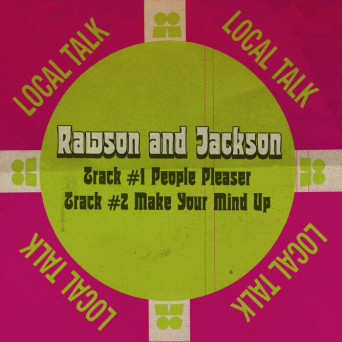 Rawson And Jackson – People Pleaser / Make Your Mind Up