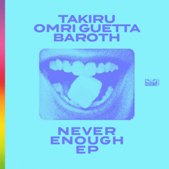 Takiru, Omri Guetta & Baroth – Never Enough Ep