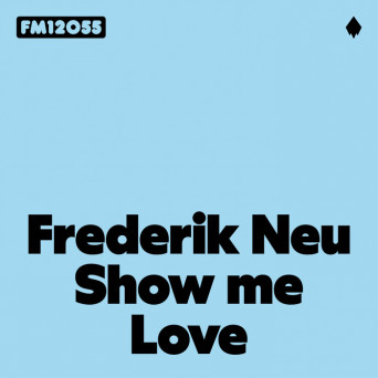 Frederik Neu – Show Me Love