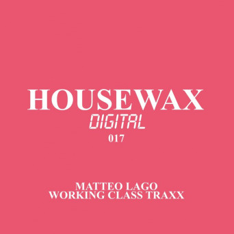 Matteo Lago – Working Class Traxx