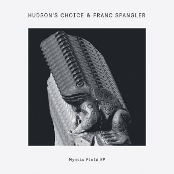Franc Spangler & Hudson’s Choice – Myatts Field EP