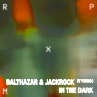 Balthazar & JackRock – In The Dark EP