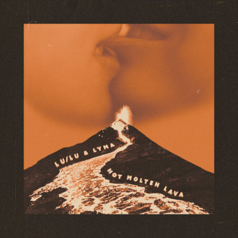 Lu & LYMA – HOT MOLTEN LAVA
