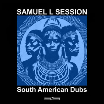 Samuel L Session – South American Dubs