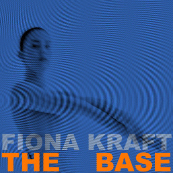 Fiona Kraft – The Base