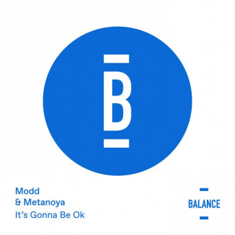 Modd & Metanoya – It’s Gonna Be Okay