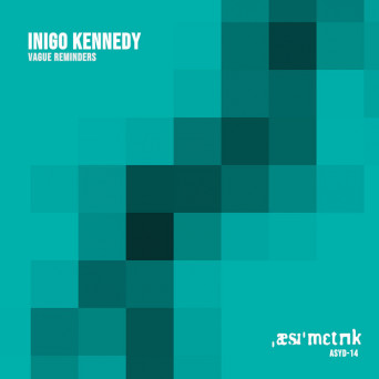 Inigo Kennedy – Vague Reminders