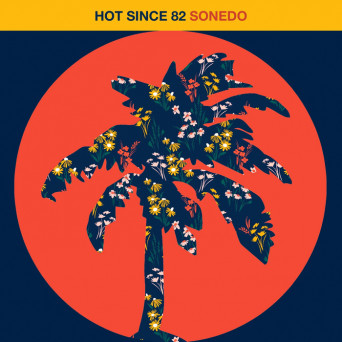 Hot Since 82 – Sonedo