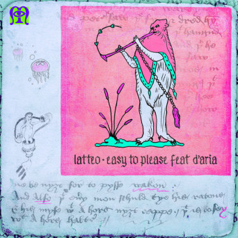 Latteo & D’aria – Easy To Please