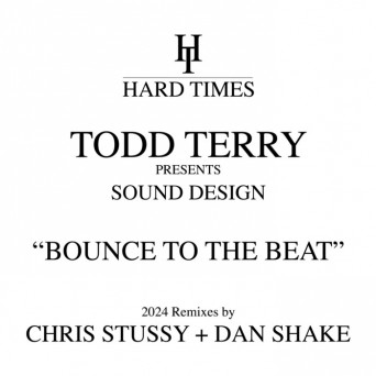 Todd Terry & Sound Design – Bounce To The Beat (2024 Remixes)