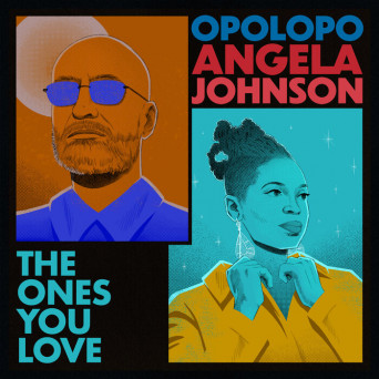 Angela Johnson & Opolopo – The Ones You Love