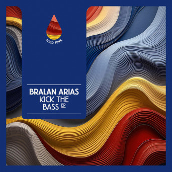 Bralan Arias – Kick The Bass EP