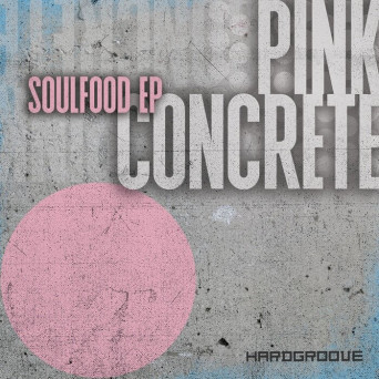 Pink Concrete – Soulfood EP