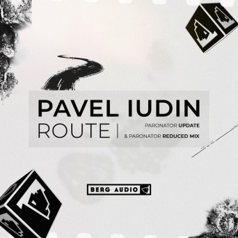 Pavel Iudin & Paronator – Route (New Versions)