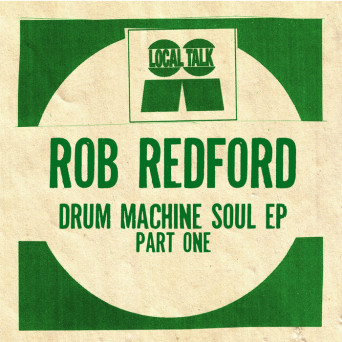 Rob Redford – Drum Machine Soul EP (Part One)