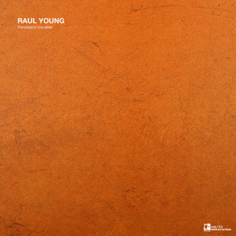 Raul Young – Persistent Traveller EP [Hi-RES]