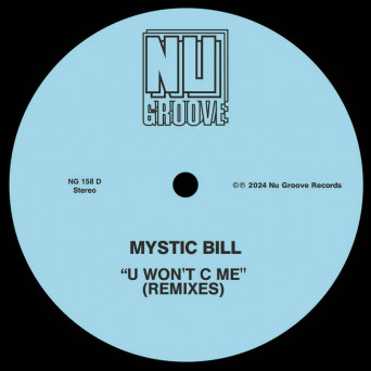 Mystic Bill – U Won’t C Me – Remixes