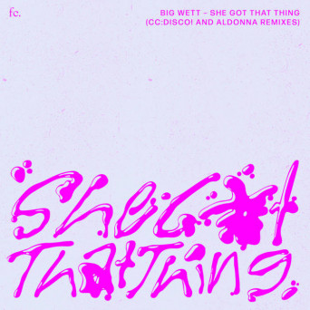 BIG WETT – SHE GOT THAT THING (Remixes)