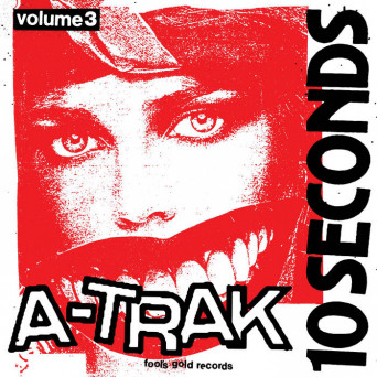 A-Trak – 10 Seconds Vol. 3