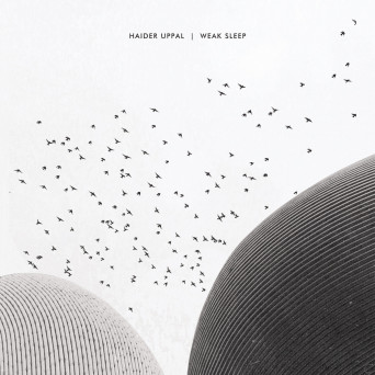 Haider Uppal – Weak Sleep