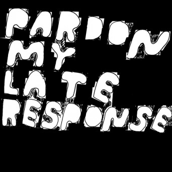 Joe Davies – Pardon My Late Response