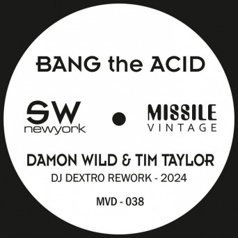 Damon Wild & Tim Taylor (missile Records) – Bang The Acid (DJ Dextro Rework 2024)