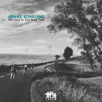 Jonas Schilling – We Tried To Turn Back Time