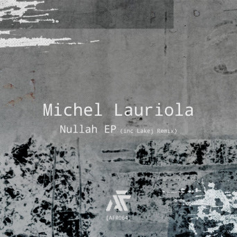 Michel Lauriola – Nullah EP (Inc Lakej Remix)