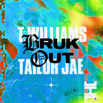 T.Williams & Tailor Jae – Bruk Out