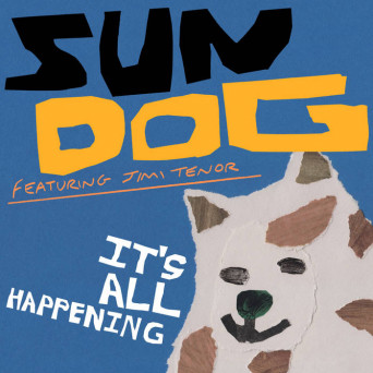 Sun Dog – It’s All Happening