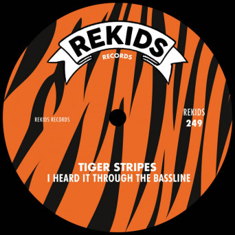 Tiger Stripes – I Heard It Through The Bassline