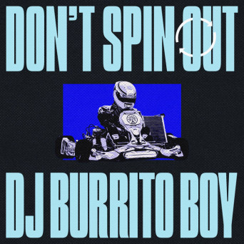 DJ Burrito Boy – Don’t Spin Out EP