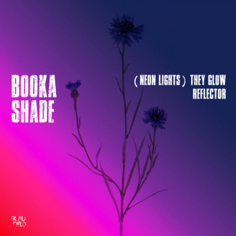 Booka Shade – (Neon Lights) They Glow / Reflector