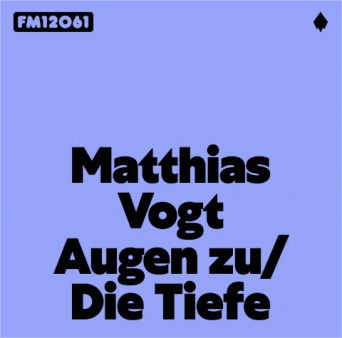 Matthias Vogt – Augen zu / Die Tiefe