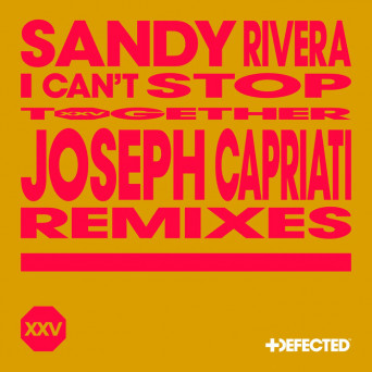 Sandy Rivera – I Can’t Stop – Joseph Capriati Remixes