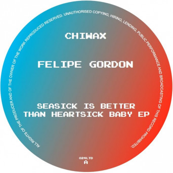 Felipe Gordon – Seasick Is Better Than Heartsick Baby EP