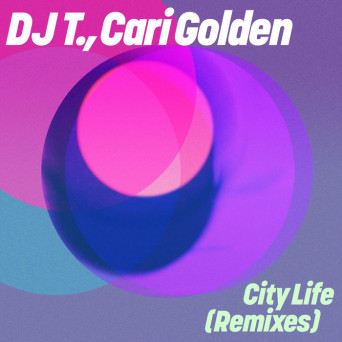 DJ T., Cari Golden – City Life (Remixes)