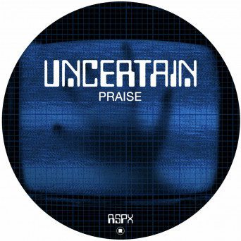 Uncertain – Praise