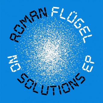 Roman Flügel – No Solutions EP