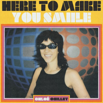 Chloé Caillet – Here To Make You Smiile