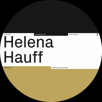 Helena Hauff – Multiply Your Absurdities