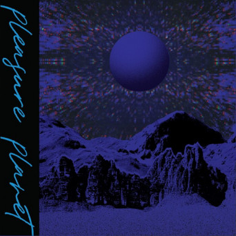 Pleasure Planet – Pleasure Planet (Remixes)