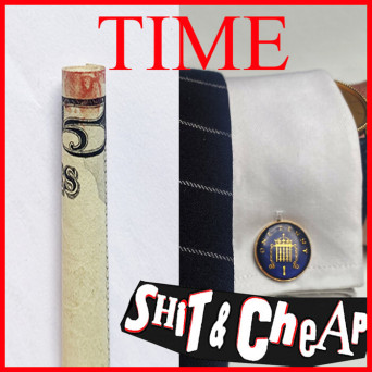 SHIT AND CHEAP – PLENTY OF TIME