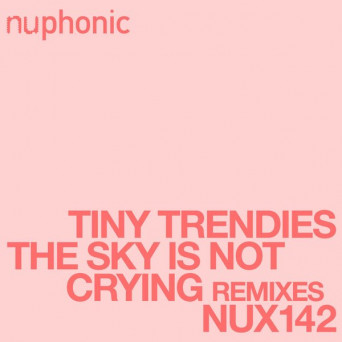 Tiny Trendies – The Sky Is Not Cryin