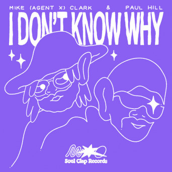 Mike Agent X Clark & Paul Hill – I Don’t Know Why