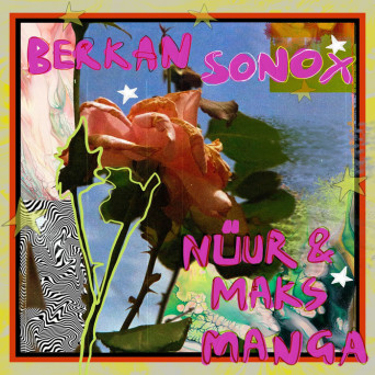 Berkan, Nüur & Maks (CH) – Sonox & Manga