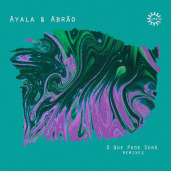 Abrão & Ayala (IT) – O Que Pode Será (Remixes)