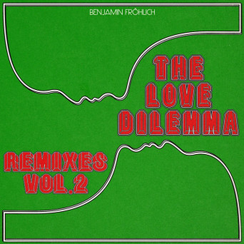 Benjamin Fröhlich – The Love Dilemma Remixes, Vol. 2
