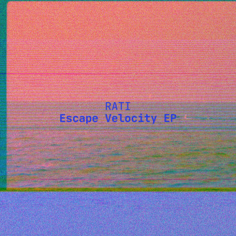 Rati – Escape Velocity EP