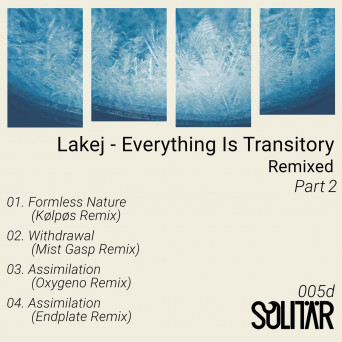 Lakej – Everything Is Transitory Remixed Part 2